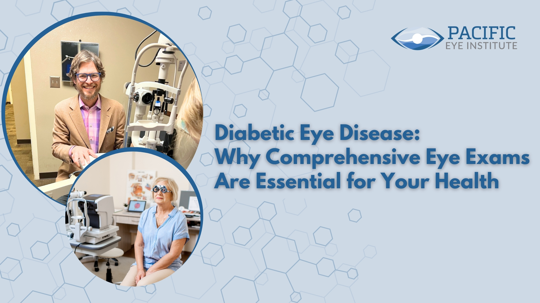 Diabetic Eye Disease: Why Comprehensive Eye Exams Are Essential for Your Health